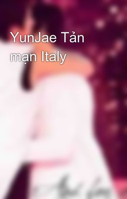 YunJae Tản mạn Italy