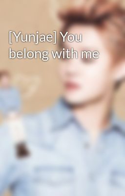 [Yunjae] You belong with me