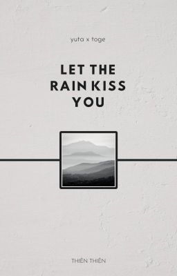 [YutaToge] Let The Rain Kiss You