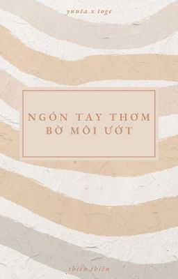 [YutaToge] Ngón Tay Thơm, Bờ Môi Ướt