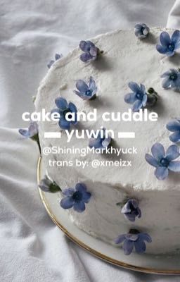 yuwin- cake and cuddle./ trans.