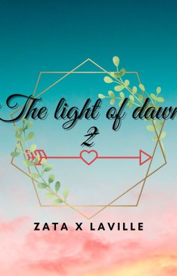 [Zata x Laville] The light of dawn 2 (Drop)