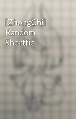 [ZhongChi] Random Shortfic