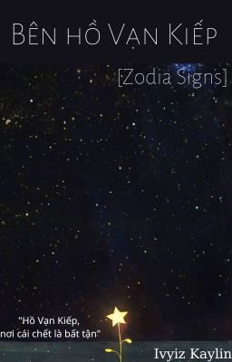 [Zodiac Signs] Bên hồ Vạn Kiếp