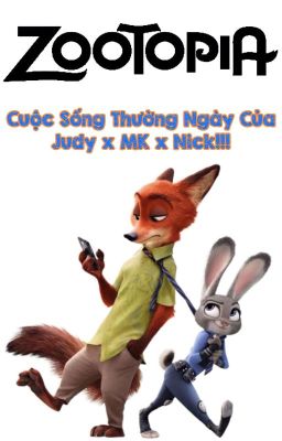 Zootopia: Cuộc Sống Hằng Ngày Của Judy x MK x Nick!!!