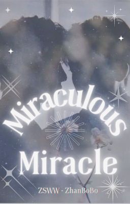 [ZSWW] - Miraculous Miracle