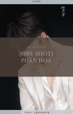 [ZSWW] -  One Shot - Phân Hoá (EDIT) (HOÀN)