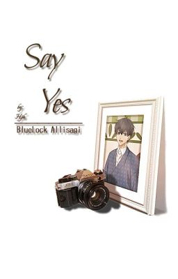 [ᴀʟʟɪsᴀɢɪ_𝓑𝓵𝓾𝓮𝓛𝓸𝓬𝓴] Say yes.