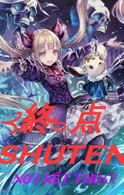 終点 (Shuten) - Nơi kết thúc!