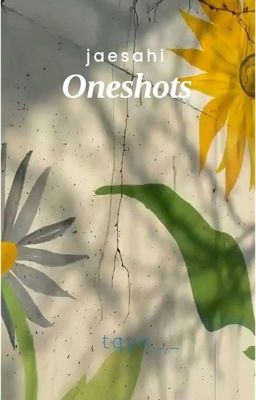 𝐉𝐚𝐞𝐬𝐚𝐡𝐢 | Oneshots