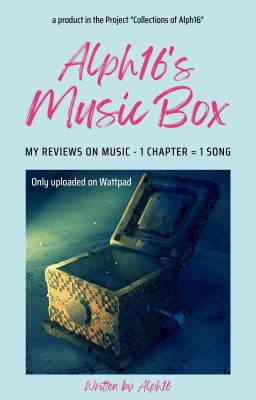 𝓐𝓜𝓑: Alph16's Music Box [My reviews on music]