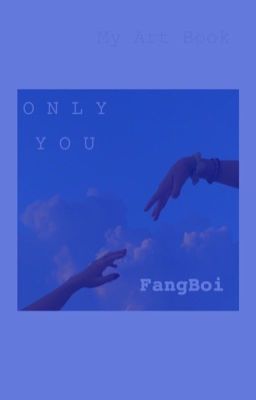 [𝔽𝕒𝕟𝕘𝔹𝕠𝕚] • Only You 