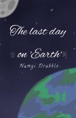 𝘕𝘢𝘮𝘨𝘪׀׀ The last day on 'Earth' (Drabble)